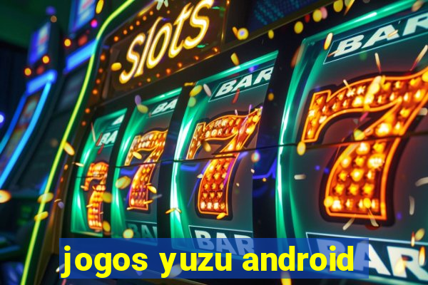 jogos yuzu android